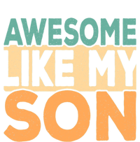 Awesome Like My Son Funny Fathers Day Mom Dad Funny Gift Sweatshirt Cinch Pack Bag