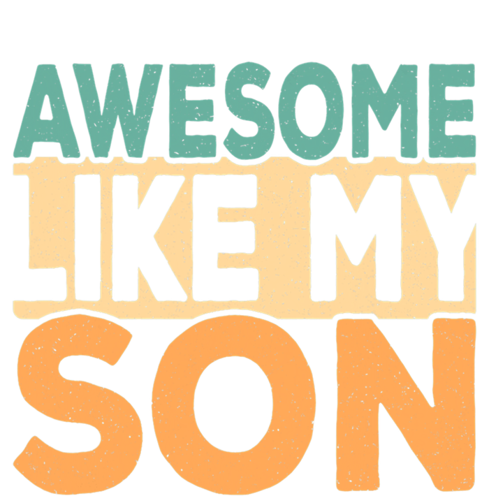 Awesome Like My Son Funny Fathers Day Mom Dad Funny Gift Sweatshirt Cinch Pack Bag