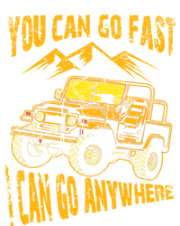 You Can Go Fast I Can Anywhere Offroad Truck Adventure Gift Long Sleeve Shirt