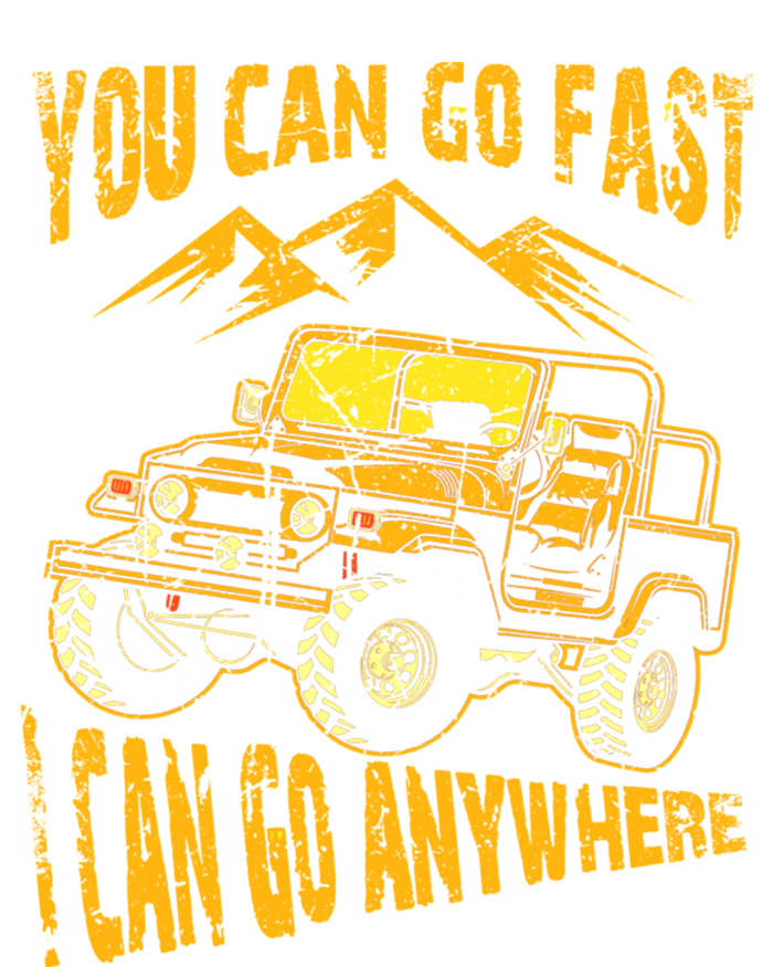 You Can Go Fast I Can Anywhere Offroad Truck Adventure Gift Long Sleeve Shirt