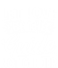 Let Love Be The Guide Not Gender Gift Tank Top