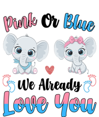 Pink Or Blue We Always Love You Funny Elephant Gender Reveal Gift Tall Sweatshirt