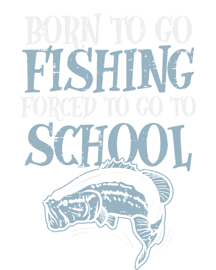 Born Fishing Forced To School Funny Bass Fish FishermanShort Sleeve Toddler Long Sleeve Shirt