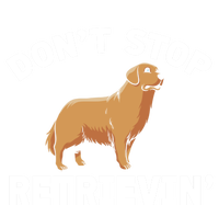 Dont Stop Retrieving Funny Gift Golden Retriever Gift Toddler T-Shirt