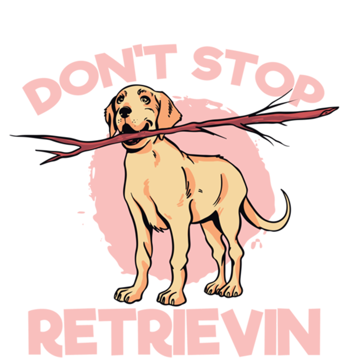 Dont Stop Retrievin Golden Retrievers Gift Tie-Dye T-Shirt