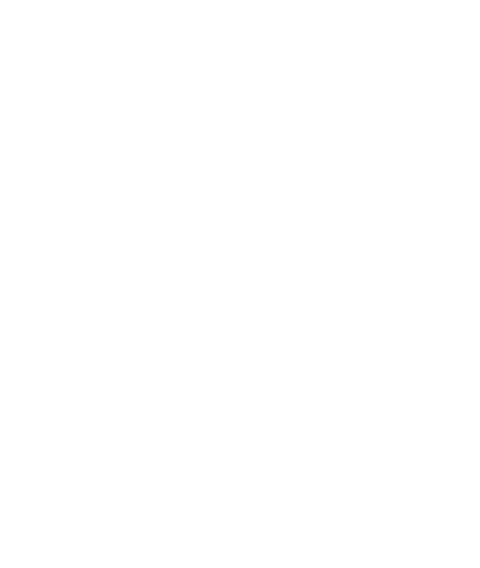 Funny As A Matter Of Fact I Do Fish Like A Fishing Funny Gift Hoodie