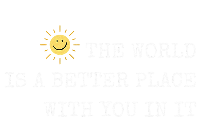 The world is A Better Place With You In It - Inspirational Tie Dye Hoodie