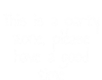 This Is A Party Zone Please Have A Good Time Gift T-Shirt