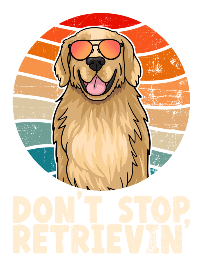 Golden Retriever Meaningful Gift Dont Stop Retrievin Tee Golden Cute Gift T-Shirt