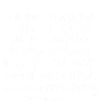 Good Morning This Is God I Will Be Handling Your Problems Meaningful Gift T-Shirt