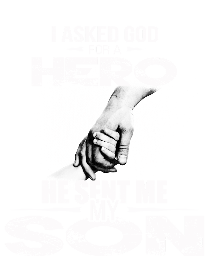 I Asked God For A Hero He Sent Me My Son T-Shirt