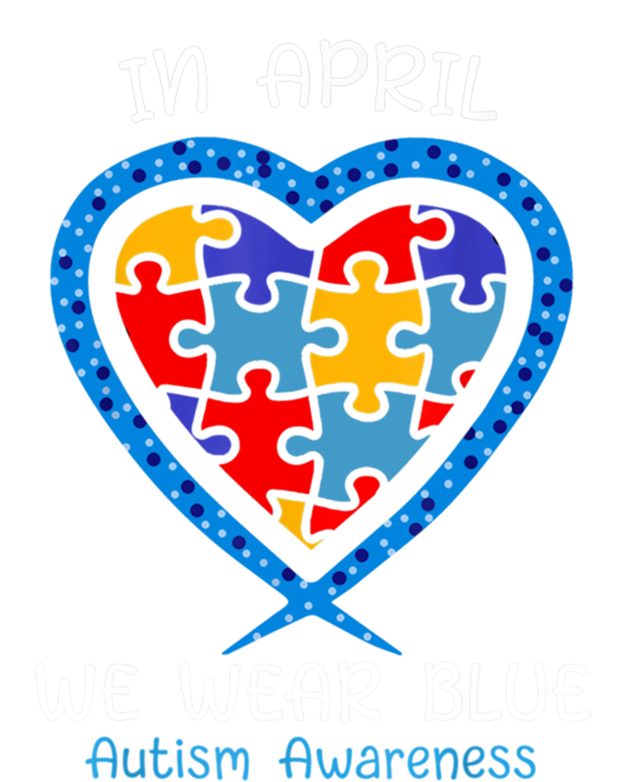 Heart In April We Wear Blue Autism Awareness Month Puzzle Gift T-Shirt