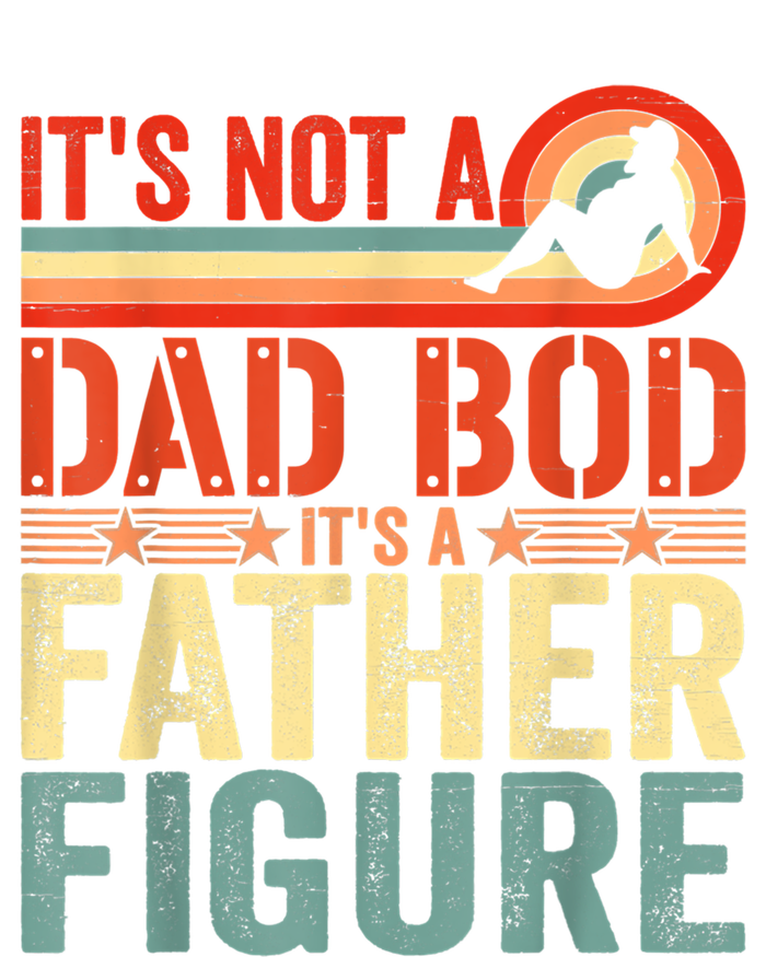 Vintage Its Not A Dad Bod Its A Father Figure Funny Father Gift T-Shirt