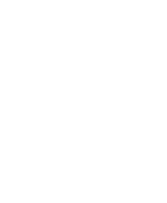 Im Not Drunk Definitely Not Sober But Not Drunk Funny Gift Tank Top