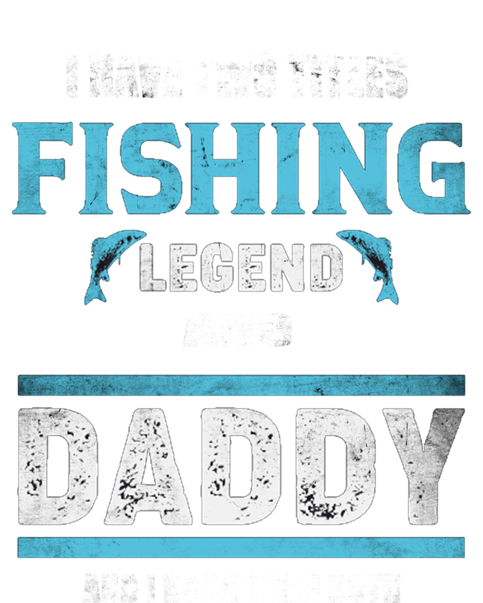 I Have Two Titles Fishing Legend And Daddy Fisher Dad Meaningful Gift Canvas