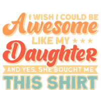 I Wish I Could Be Awesome Like My Daughter Father Dad Meaningful Gift Insulated Varsity Jacket