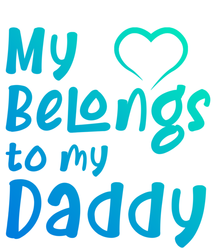 My Heart Belongs To My Daddy Great Gift T-Shirt