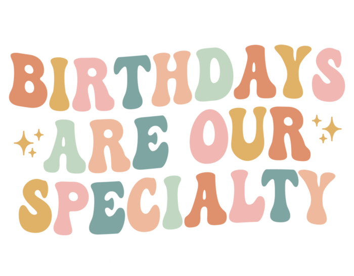 Birthdays Are Our Specialty Funny Labor And Delivery Nurse Gift T-Shirt