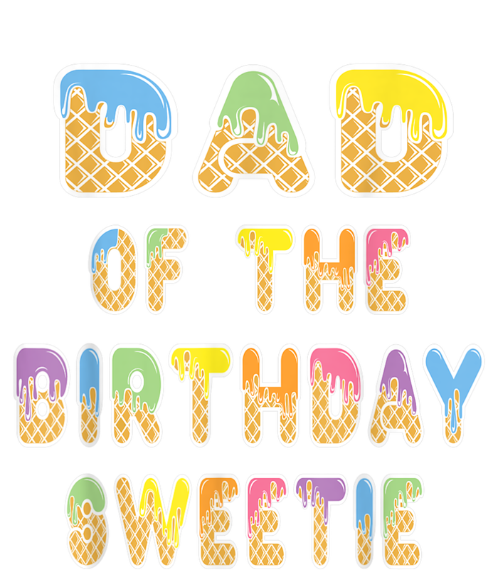 Dad Of The Birthday Sweetie Girl Icecream Themed Party Full Zip Hoodie