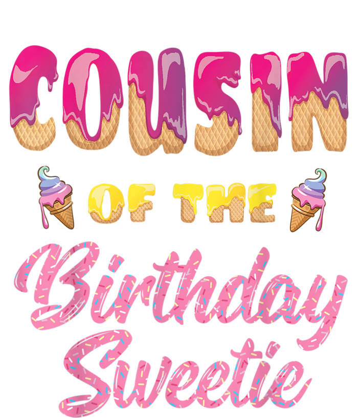 Cousin Of The Birthday Sweetie Ice Cream Birthday T-Shirt