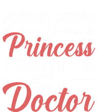 Forget Being A Princess I Want To Be A Doctor Medicine Gift Premium Hoodie