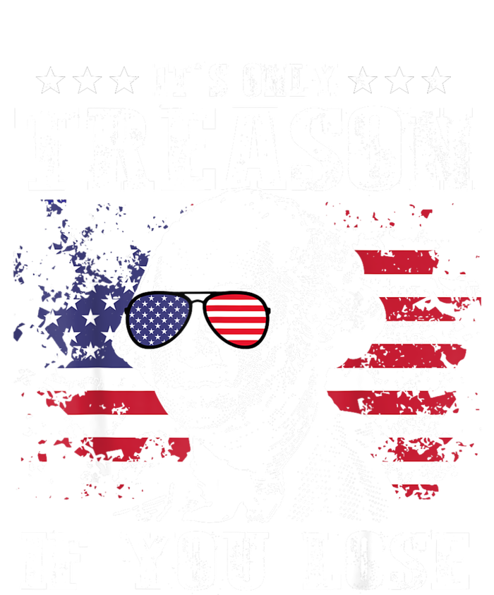 George Washington Its Only Treason If You Lose 4th Of July T-Shirt