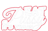 Eat Pussy Its Vegan Funny Gift Vegetarian T-Shirt