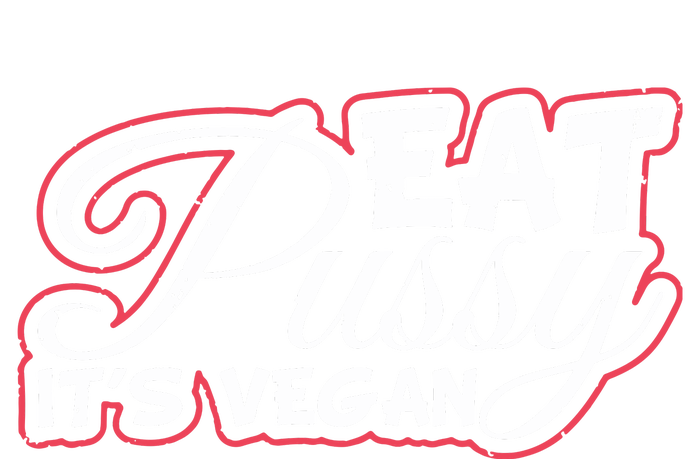 Eat Pussy Its Vegan Funny Gift Vegetarian T-Shirt