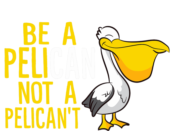 Always Be A Pelican Not A Pelican't Funny Pelican Sustainable Bucket Hat