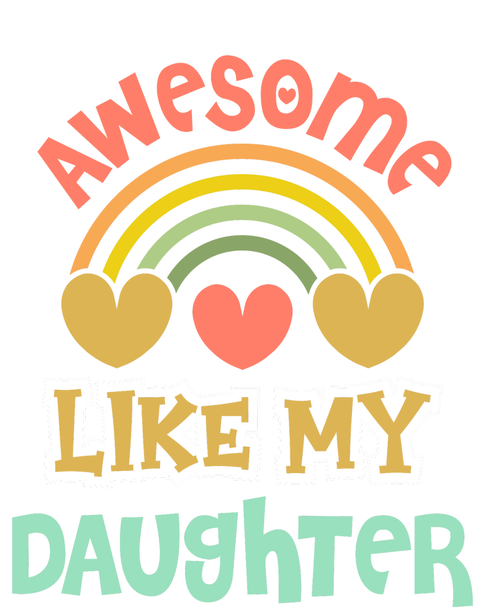 Awesome Like My Daughter Funny T-Shirt