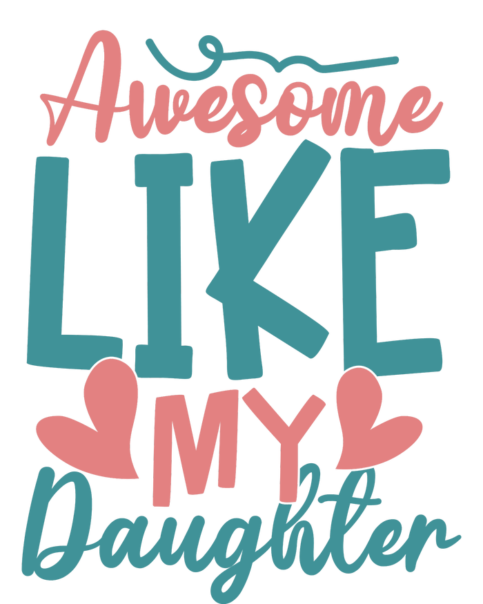 Awesome Like My Daughter T T-Shirt