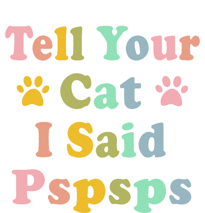 Groovy Tell Your Cat I Said Pspsps Funny Saying Cat Lovers T-Shirt