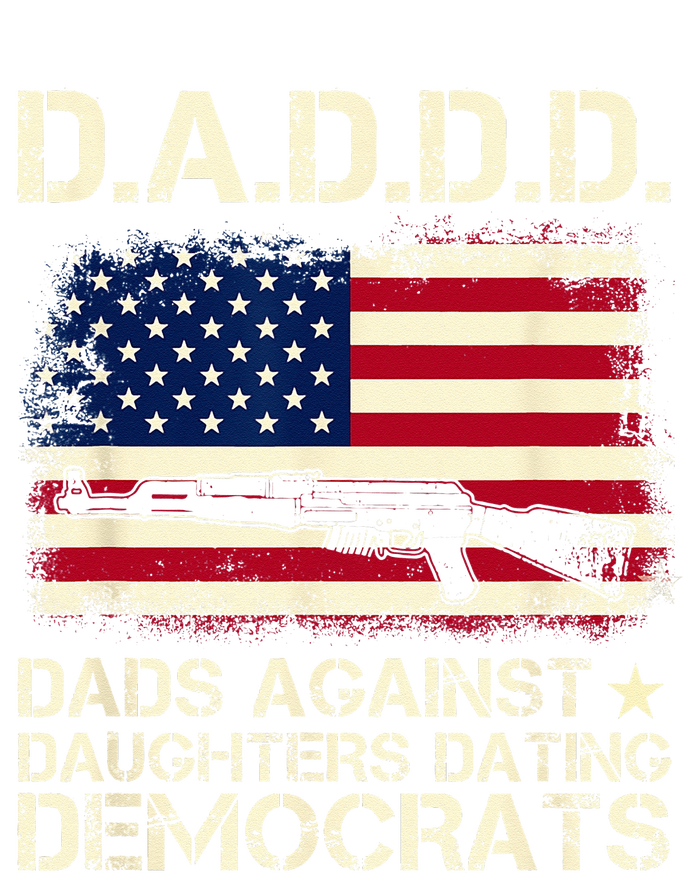 DADDD Dads Against Daughter Dating Democrats Father's Day T-Shirt