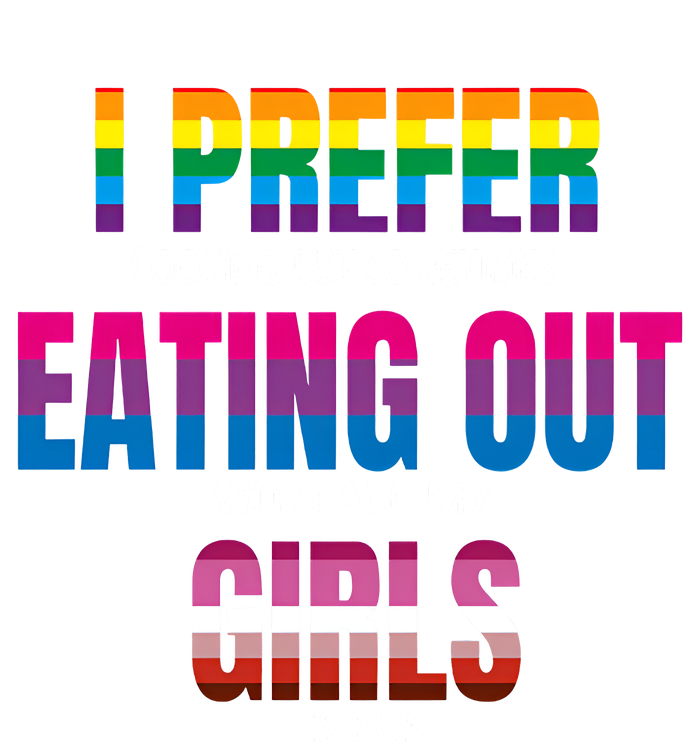 I Prefer Cooking But Sometimes Eating Out With All My Girl Is Fun Pride Month Sweatshirt