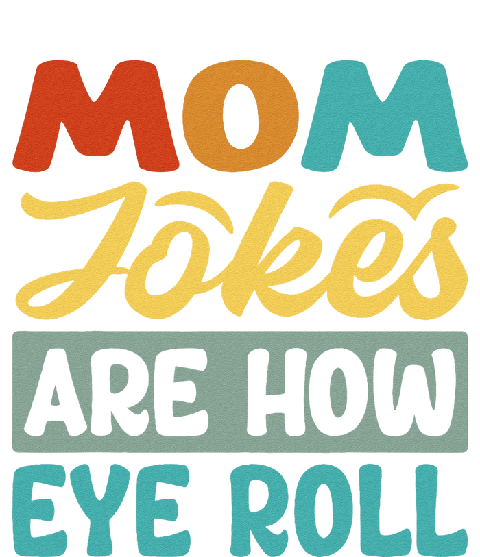 Mom Jokes Are How Eye Roll T-Shirt