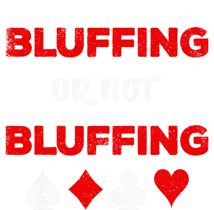 Poker Bluffing or Not Bluffing Casino Card Game T-Shirt