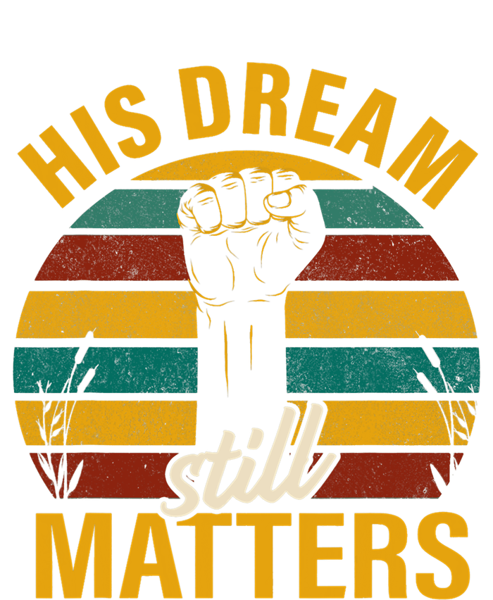 His Dream Still Matters Black History Month Gift T-Shirt