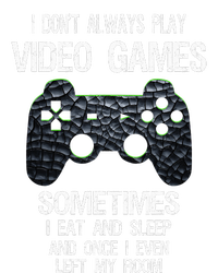 I Dont Always Play Video Games Funny Gamer Teens Tall T-Shirt