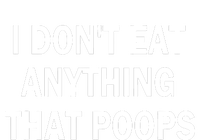 I Dont Eat Anything That Poops Vegan Plantbased Diet Tee Adult ChromaSoft Performance T-Shirt