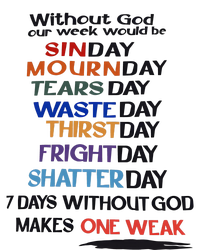 Without God Our Week Would Be Sinday Mournday Tearsday T-Shirt