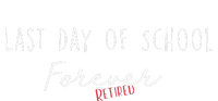 Last Day Of School Forever Funny Retirement Teacher Bumper Sticker