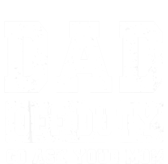 Dad Off Duty Go Ask Your Mom Funny Vintage Fathers Day Premium Hoodie