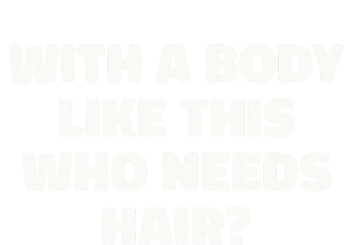 With A Body Like This Who Needs Hair Funny Balding Dad Bod Women's Knotted Racerback Tank