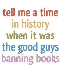 Tell Me A Time In History When It Was The Good Guys Banning Books Tie-Dye T-Shirt