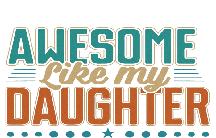 Dad Awesome like my daughter father's day from daughter T-Shirt