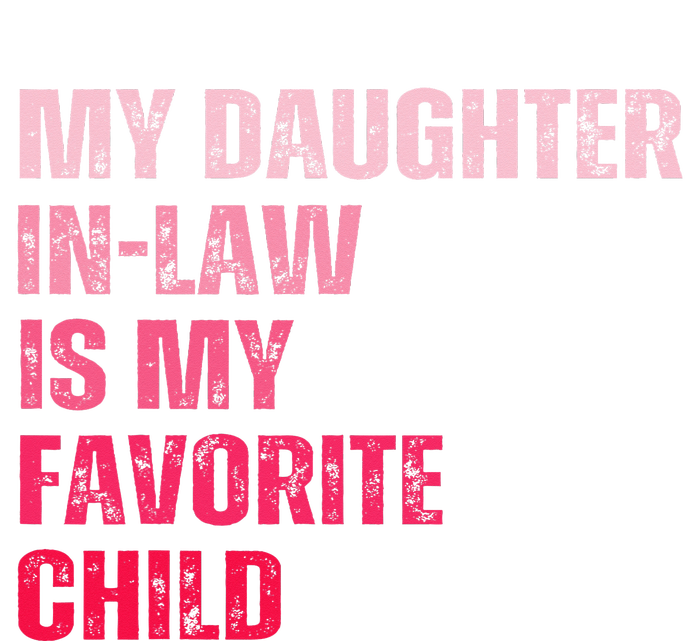 My Daughter In Law Is My Favorite Child Fathers Day In Law T-Shirt