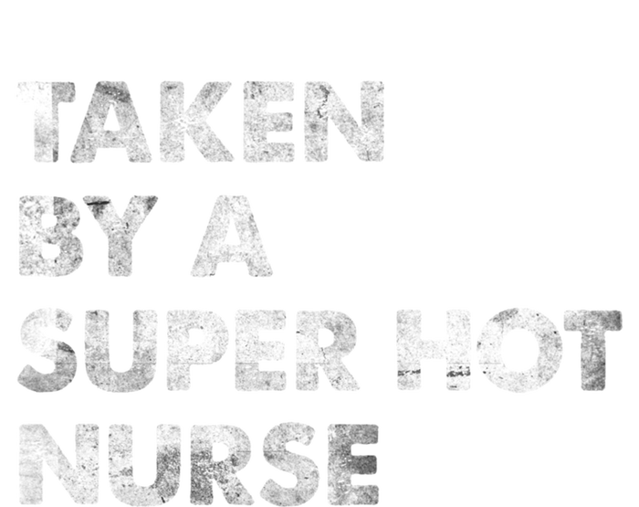 Taken By A Super Hot Nurse Friend Husband Gift Premium T-Shirt