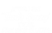 After I Say Thats Crazy Twice Just Stop Talking Funny Quote Gift Ladies Essential Flowy Tank