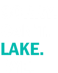 Sorry Cant Lake Bye Lake Life Lake Lovers Funny Tie-Dye T-Shirt