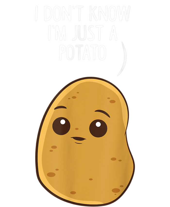 Potatoes I Dont Know Im Just A Potato Funny Gift T-Shirt